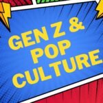 Gen Z’s Influence on Pop Culture