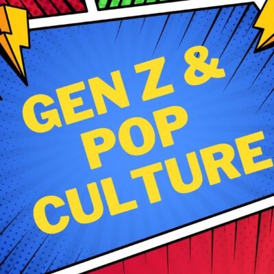 Gen Z’s Influence on Pop Culture